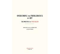 Overcoming the Problems of Art: The Writings of Yves Klein