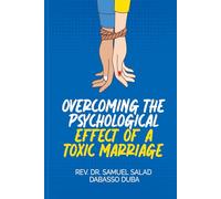 OVERCOMING THE PSYCHOLOGICAL EFFECT OF TOXIC MARRIAGE
