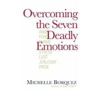 Overcoming the Seven Deadly Emotions