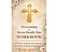 Overcoming the Seven Deadly Sins WORKBOOK: A 13-Week Companion Workbook for Reflection, Practice, Growth and Lasting Transformation, to Our Published ... Use (Catholic Liturgical Companion Series)