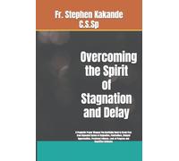Overcoming the Spirit of Stagnation and Delay: A Prophetic Prayer Weapon You Inevitably Need to Break Free from Repeated Cycles of Stagnation, ... Lack of Progress and Repetitive Setbacks