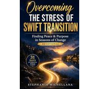 Overcoming The Stress of Swift Transition: Finding Peace and Purpose Amid Change - Devotional