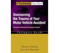 Overcoming the Trauma of Your Motor Vehicle Accident: Therapist Guide A Cognitive-Behavioral Treatment Program
