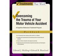 Overcoming the Trauma of Your Motor Vehicle Accident: Workbook A Cognitive Behavioral Treatment Program: A Cognitive Behavioral Treatment Program, Workbook (Treatments That Work)