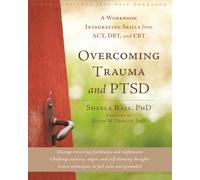 Overcoming Trauma and PTSD: A Workbook Integrating Skills from ACT, DBT, and CBT (A New Harbinger Self-Help Workbook)