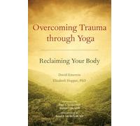 Overcoming Trauma Through Yoga: Reclaiming Your Body