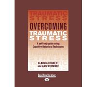 Overcoming Traumatic Stress: A Self-help Guide Using Cognitive Behavioral Techniques