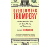 Overcoming Trumpery: How to Restore Ethics, the Rule of Law, and Democracy (Geopolitics in the 21st Century)