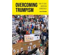 Overcoming Trumpism : How to Save American Democracy