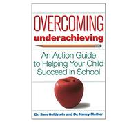 Overcoming Underachieving: An Action Guide to Helping Your Child Succeed in School