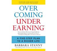 Overcoming Underearning: A Five-Step Plan to a Richer Life