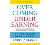 Overcoming Underearning: Overcome Your Money Fears and Earn What You Deserve by