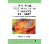 Overcoming Unintentional Racism in Counseling and Therapy: A Practitioner′s Guide to Intentional Intervention: 5 (Multicultural Aspects of Counseling series)