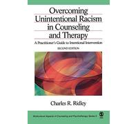 Overcoming Unintentional Racism in Counseling and Therapy: A Practitioner's Guide to Intentional Intervention: 5 (Multicultural Aspects of Counseling series)