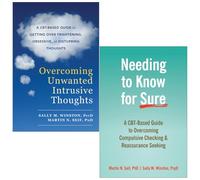 Overcoming Unwanted Intrusive Thoughts & Needing to Know for Sure 2 Books Collection Set By Sally M. Winston PsyD & Martin N. Seif PhD