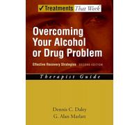 Overcoming Your Alcohol or Drug Problem: Therapist Guide Effective recovery strategies 2/e
