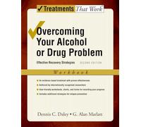 Overcoming Your Alcohol or Drug Problem: Workbook Effective recovery strategies 2/e: Effective Recovery Strategies, Workbook (Treatments That Work)