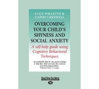 Overcoming Your Child's Shyness and Social Anxiety: A Self-help Guide Using Cognitive Behavioral Techniques