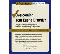 Overcoming Your Eating Disorder: Guided Self-Help Workbook A cognitive-behavioral therapy approach for bulimia nervosa and binge-eating disorder (Treatments That Work)