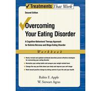 Overcoming Your Eating Disorder: Workbook A cognitive-behavioral therapy approach for bulimia nervosa and binge-eating disorder 2/e: A ... Disorder, Workbook (Treatments That Work)
