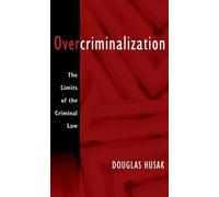 Overcriminalization The Limits of the Criminal Law - Paperback NEW Husak, Dougla
