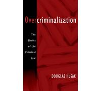 Overcriminalization The Limits of the Criminal Law - Paperback NEW Husak, Dougla