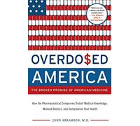 Overdosed America: The Broken Promise of American Medicine