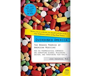 Overdosed America: The Broken Promise of American Medicine (P.S.)