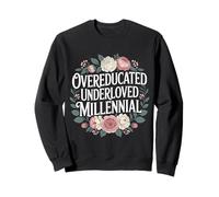 Overeducated Underloved Millennial Burnout Degree - Sweatshirt