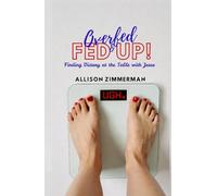 Overfed and Fed Up: Finding Freedom at the Table with Jesus