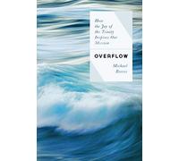 Overflow: How the Joy of the Trinity Inspires Our Mission