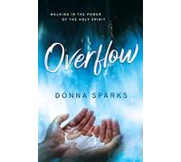 Overflow: Walking in the Power of the Holy Spirit