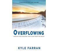 Overflowing: Ministry and Missions That Flow From The Heart