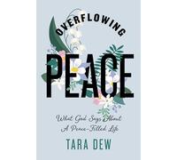 Overflowing Peace: What God Says about a Peace-Filled Life