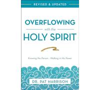 Overflowing with the Holy Spirit: Knowing the Person - Walking in His Power (Revised and Updated)