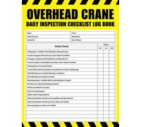 Overhead Crane Daily Inspection Checklist Log Book: Overhead Crane Pre-use Inspection Checklist, Maintenance Record Book for the 8 Types of Overhead ... Crane Safety Checklist, Size 8.5 x 11 in