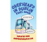 Overheard in Dublin Rides Again
