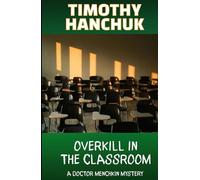 Overkill In The Classroom: A Doctor Menchkin Mystery