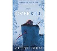 Overkill (Winter in Veil Book 7) (Winter in Veil: A Mystery Novella)