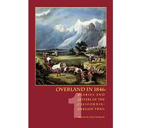 Overland in 1846, Volume 1: Diaries and Letters of the California-Oregon Trail