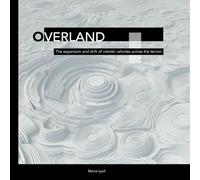 Overland: The expansion and drift of robotic vehicles across the terrain. (Unknown Terrain: Exploring the Implications of Data Through the Imagined.)