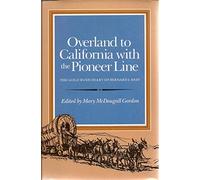 Overland to California with the Pioneer Line: The Gold Rush Diary of Bernard J.Reid