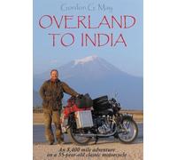 Overland to India: An 8,400 Mile Adventure on a 55-Year-Old Classic Motorcycle
