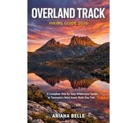 OVERLAND TRACK HIKING GUIDE 2026: A Complete Step by Step Wilderness Guide to Tasmania’s Most Iconic Multi Day Trek (Wanderfar: A Global Hiking Companion Series)