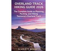 OVERLAND TRACK HIKING GUIDE 2026: The Complete Guide to Planning, Packing, and Hiking Tasmania’s Overland Track (The Trailblazer’s Hiking Adventure Series)