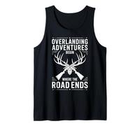 Overlanding Adventures Begin Where the Road Ends Funny Tank Top