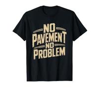 Overlanding No Pavement Problem 4x4 Off Road Life Overland T-Shirt