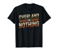 Overlanding Passion Nothing Else Lifestyle Identity Overland T-Shirt