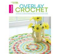 Overlay Crochet: 10 Projects Add Dimension and Style to Your Home