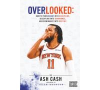 OVERLOOKED: How to Turn Doubt Into Discipline, Discipline Into Dominance, and Dominance Into Destiny